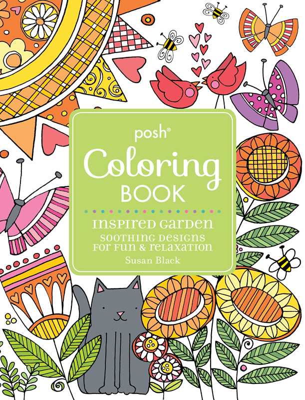 Posh Adult Coloring Book - Inspired Garden: Soothing Designs for Fun & Relaxation by Susan Black